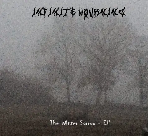 Infinite Mourning : The Winter Sorrow Infinite Mourning : The Winter Sorrow